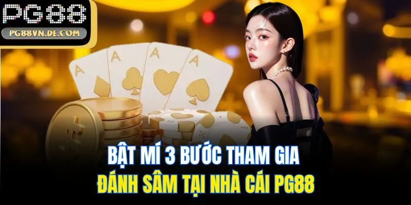 Bật mí 3 bước tham gia đánh sâm tại nhà cái PG88