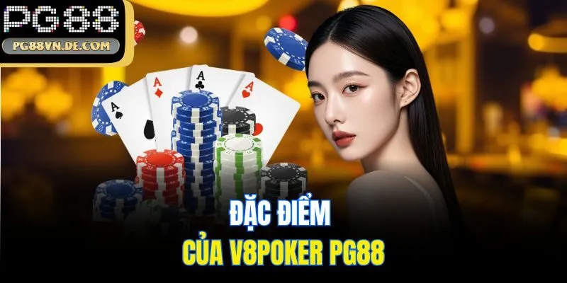 Đặc điểm của V8poker PG88