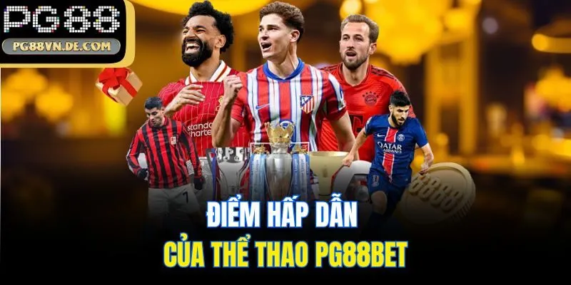 Điểm hấp dẫn của thể thao PG88bet