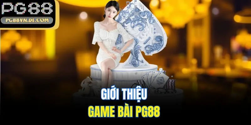 Giới thiệu game bài PG88