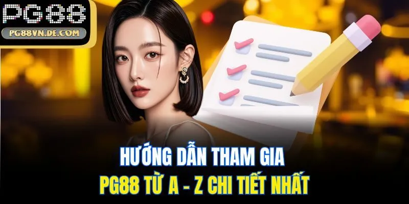 Hướng dẫn tham gia PG88 từ A - Z chi tiết nhất