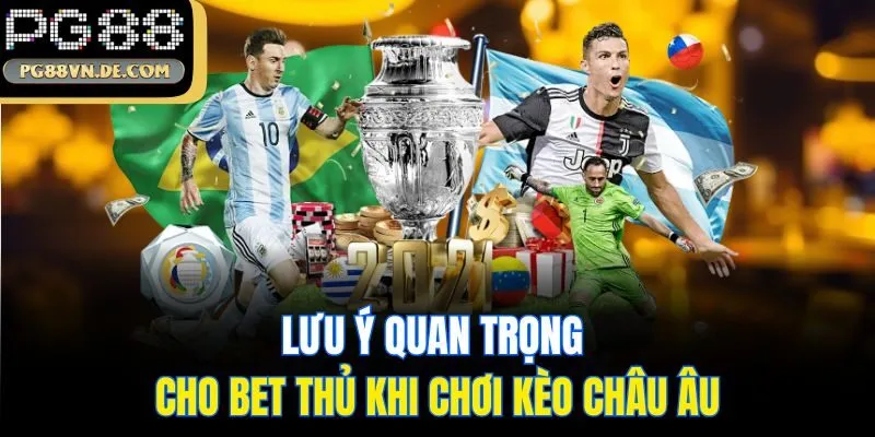 Lưu ý quan trọng cho bet thủ khi chơi kèo châu Âu