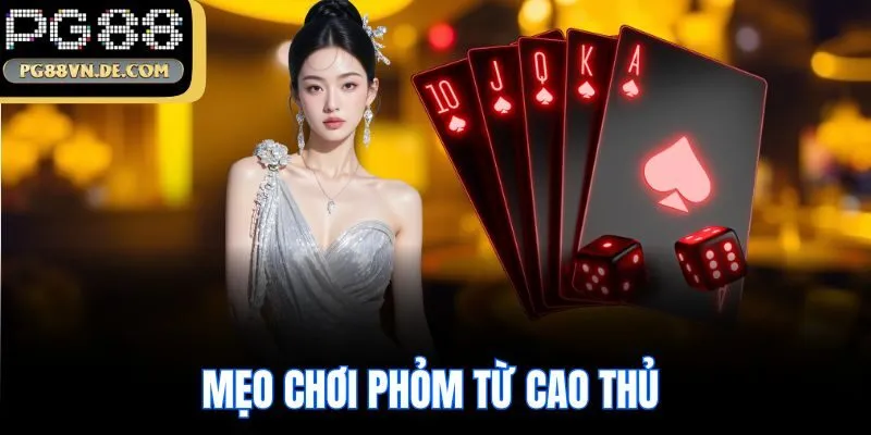 Mẹo chơi Phỏm từ cao thủ