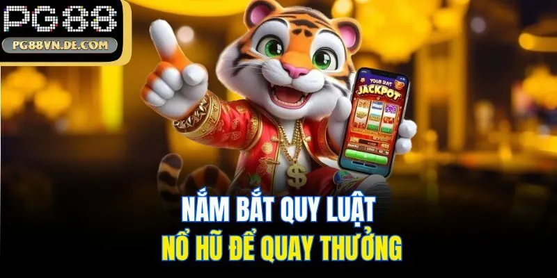 Nắm bắt quy luật nổ hũ để quay thưởng