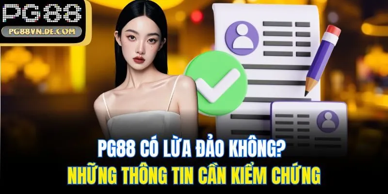 PG88 có lừa đảo không? Những thông tin cần kiểm chứng