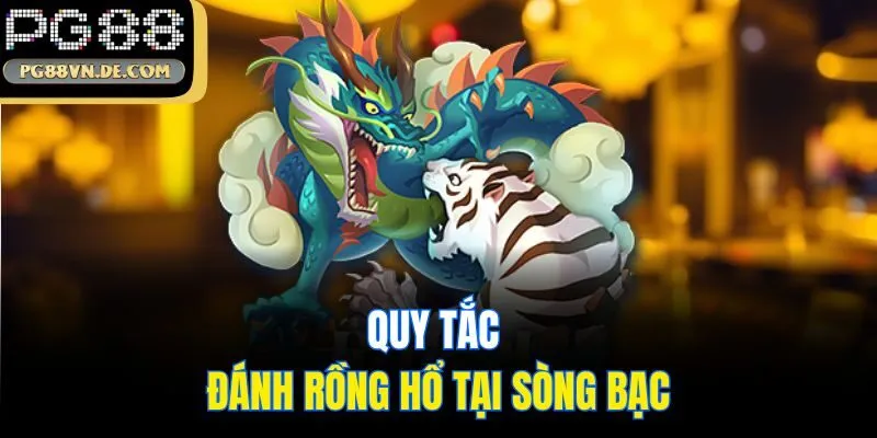 Quy tắc đánh Rồng Hổ tại sòng bạc