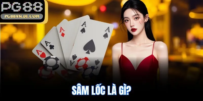 Sâm lốc là gì?