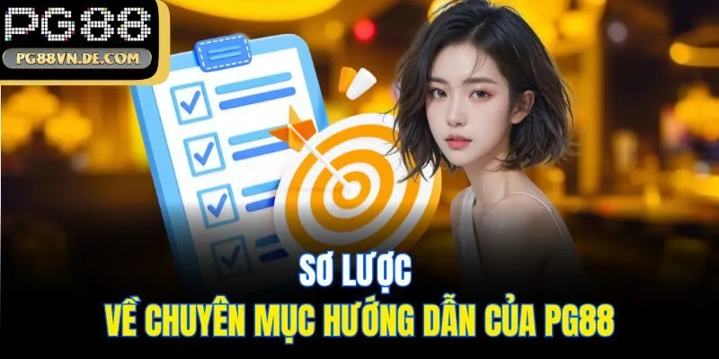 Sơ lược về chuyên mục hướng dẫn của PG88