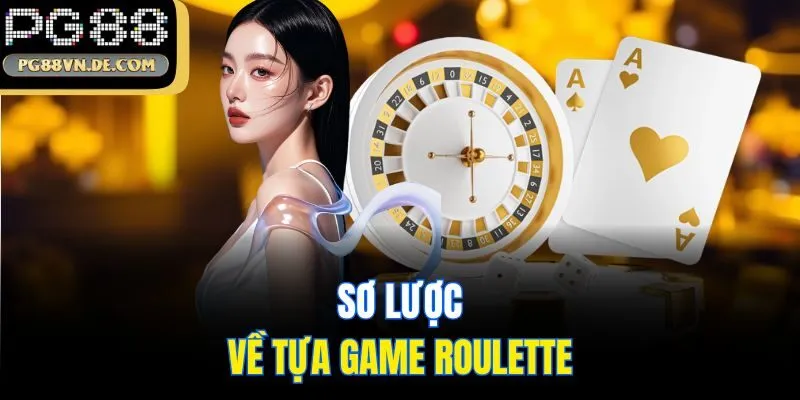 Sơ lược về tựa game Roulette