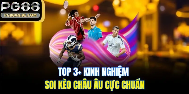Top 3+ kinh nghiệm chơi kèo cược châu Âu cực chuẩn