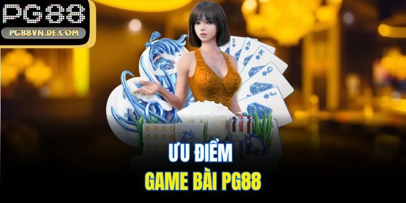 Ưu điểm game bài PG88